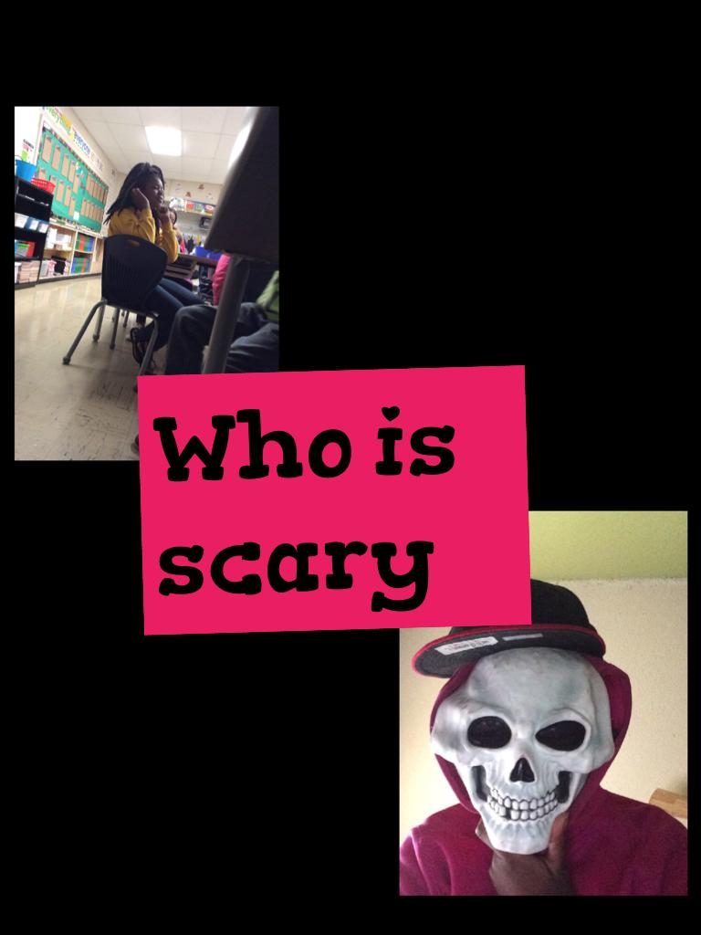 Who is scary 