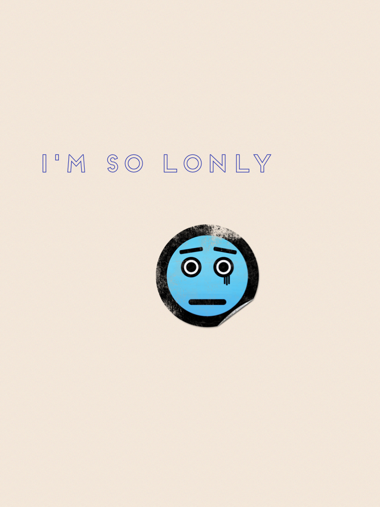 I'm so lonly