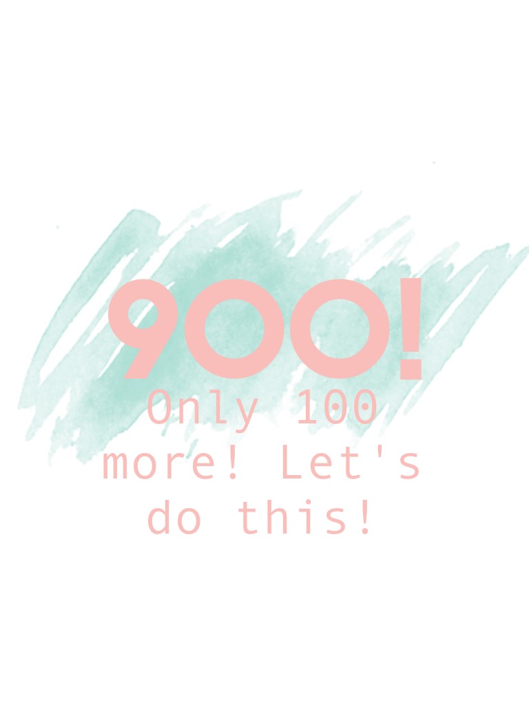 900!! Congrats MissExotic for being the 900th! SO CLOSE TO 1K OMG