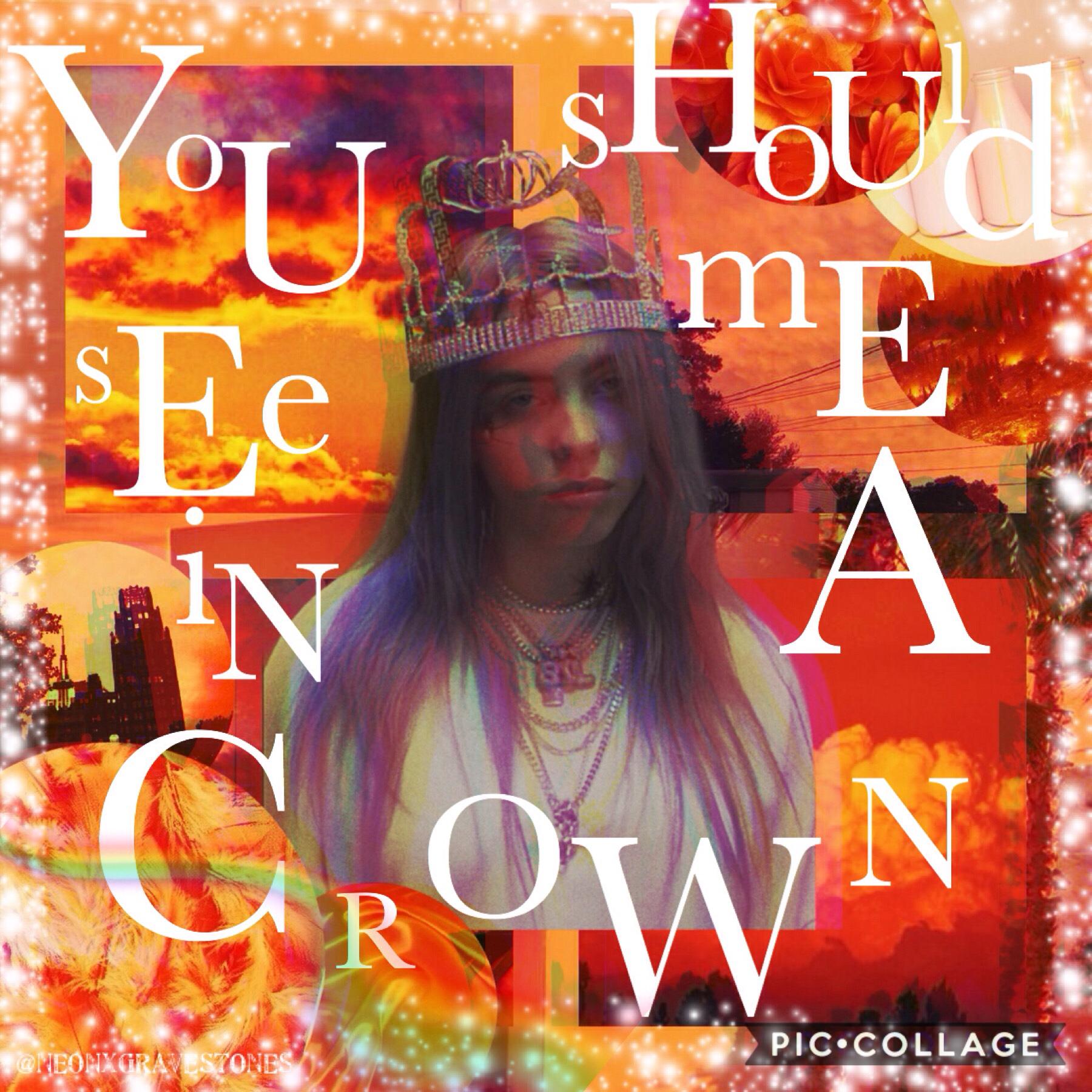 👑You Should See Me In A Crown: Billie Eilish👑
How are you guys doing today? I'm honestly so tired from yesterday. My friend and I are doing a dance for our school's talent show