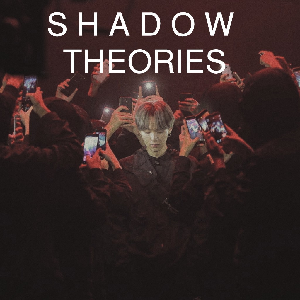 ☁S H A D O W 
THEORIES☁ Check The remixes!