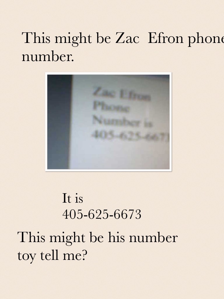 This might be Zac  Efron phone number.