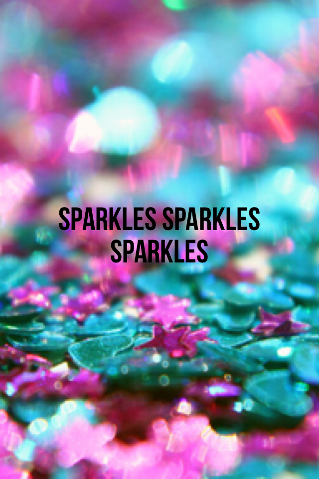 Sparkles sparkles sparkles