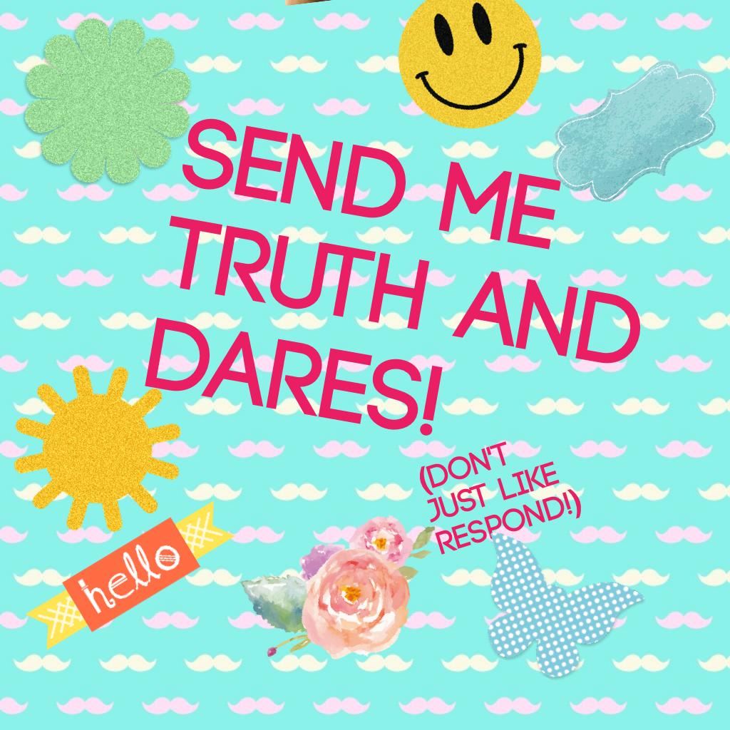 Send Me Truth And Dares!