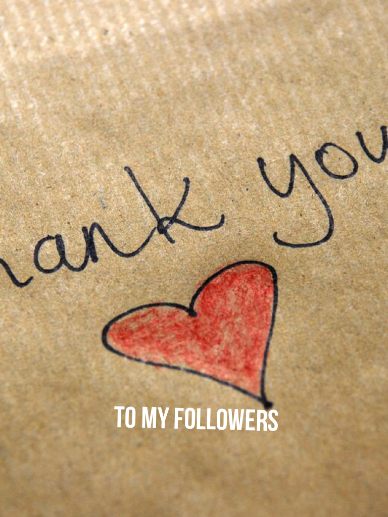 Thank you to my followers 