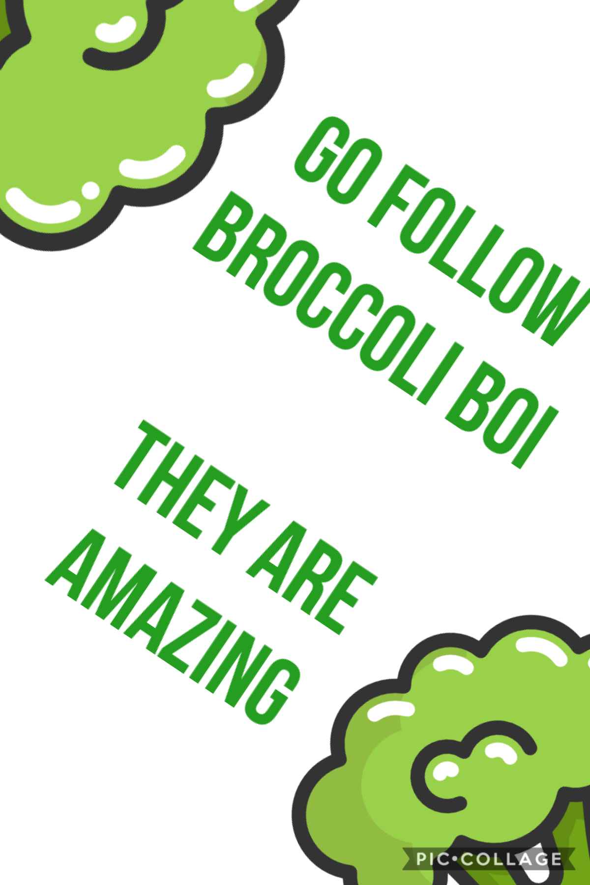 Go follow broccoli boi