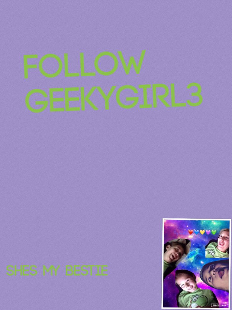 follow GeekyGirl3