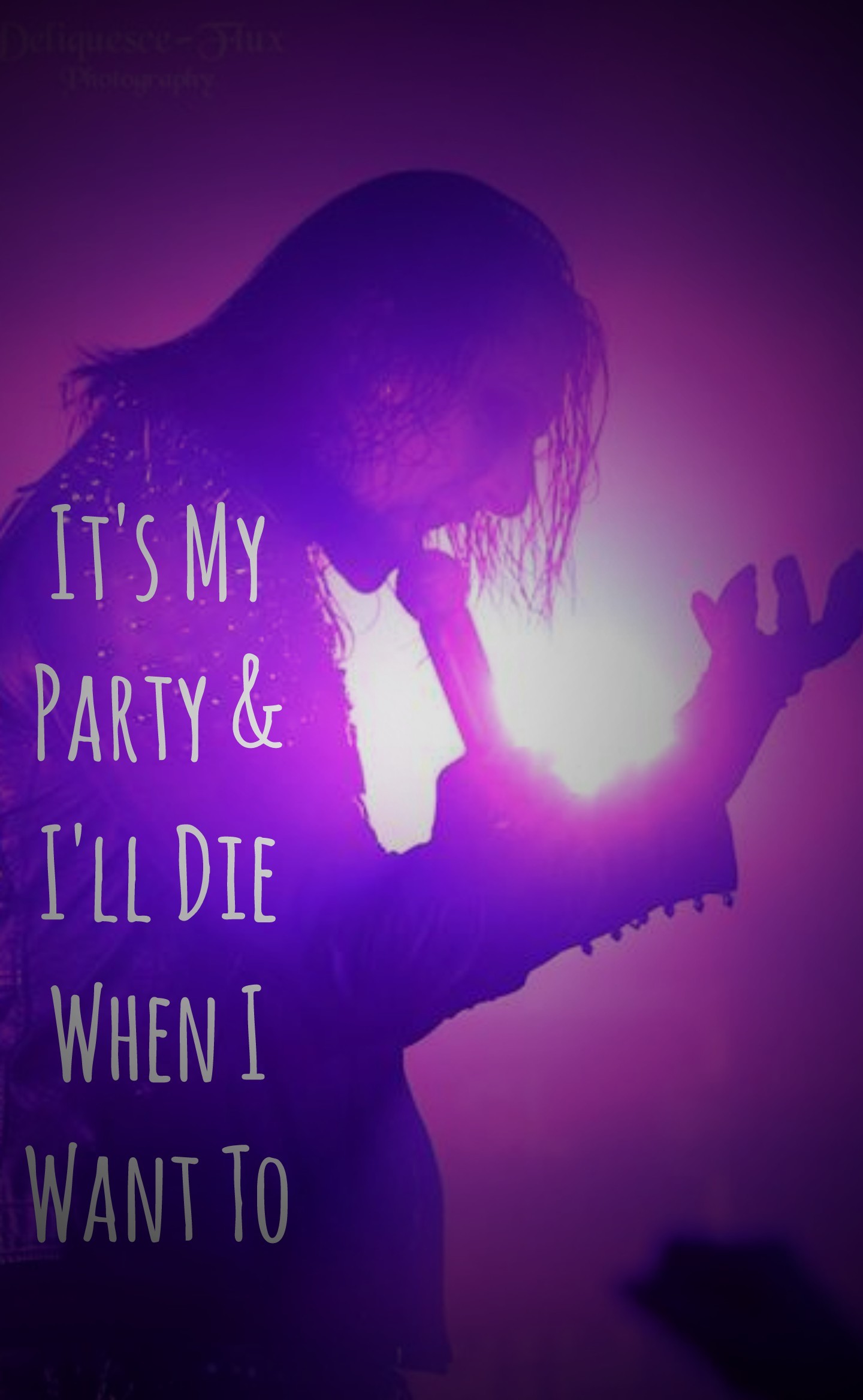 It's My
Party &
I'll Die
When I
Want To