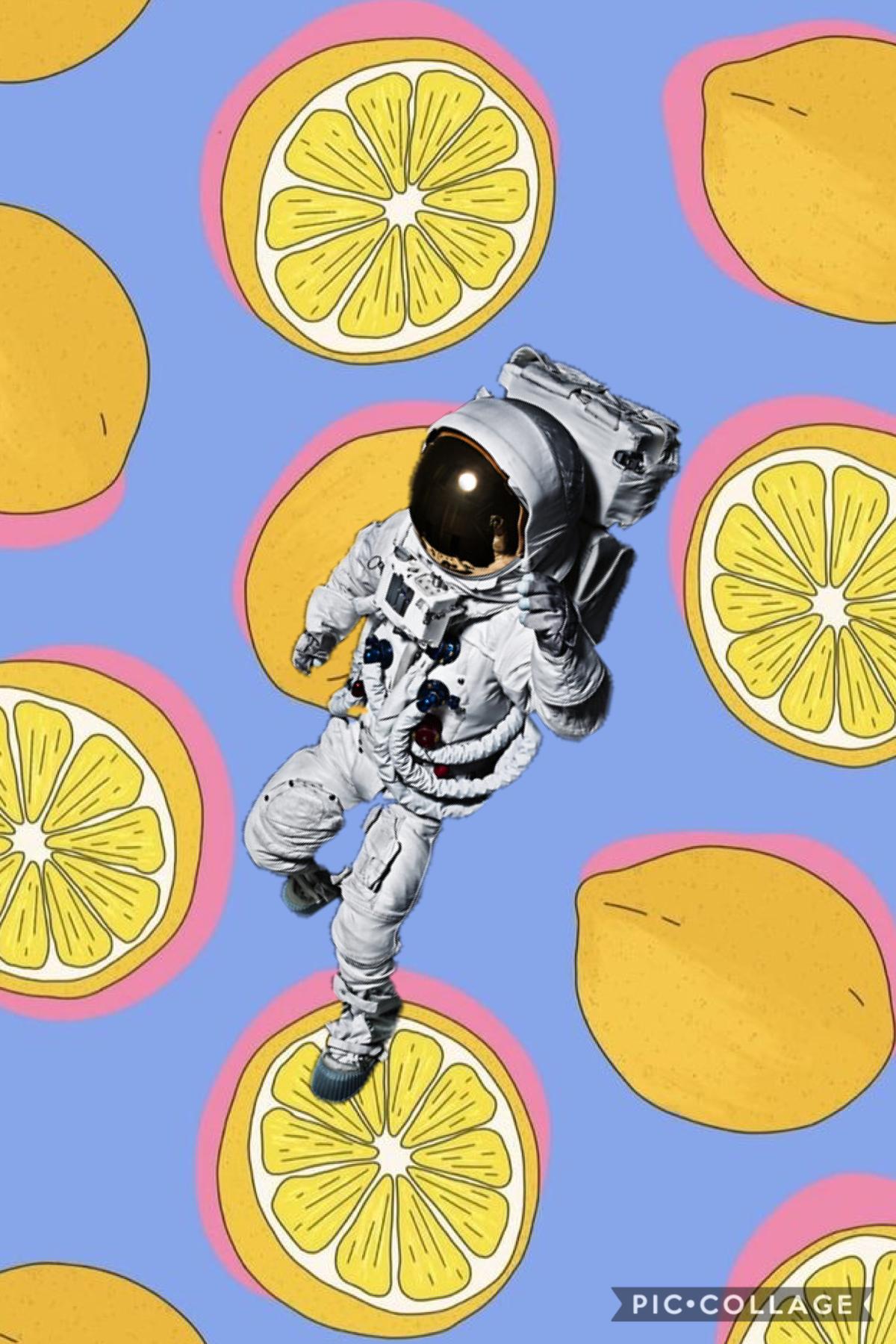 When life gives you lemons, make an astronaut 