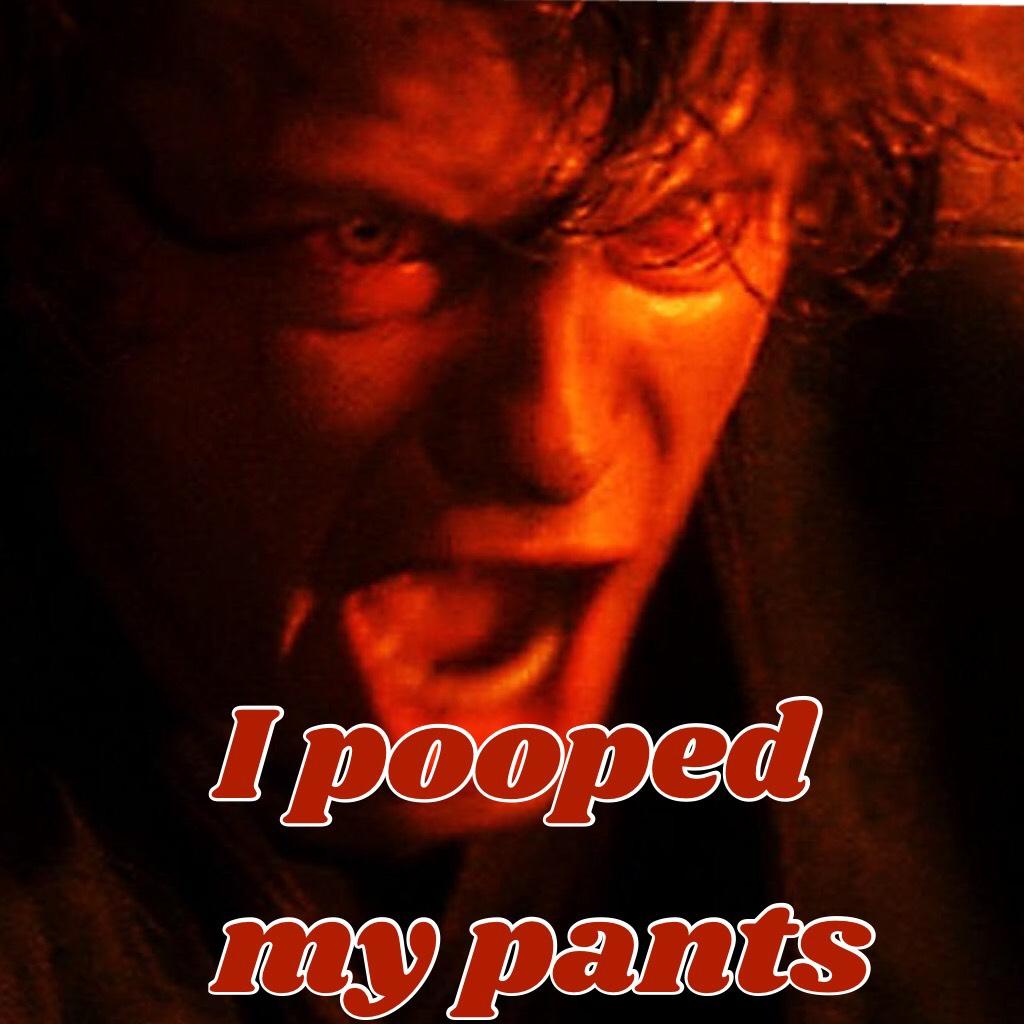 Anakin pooped his pants 