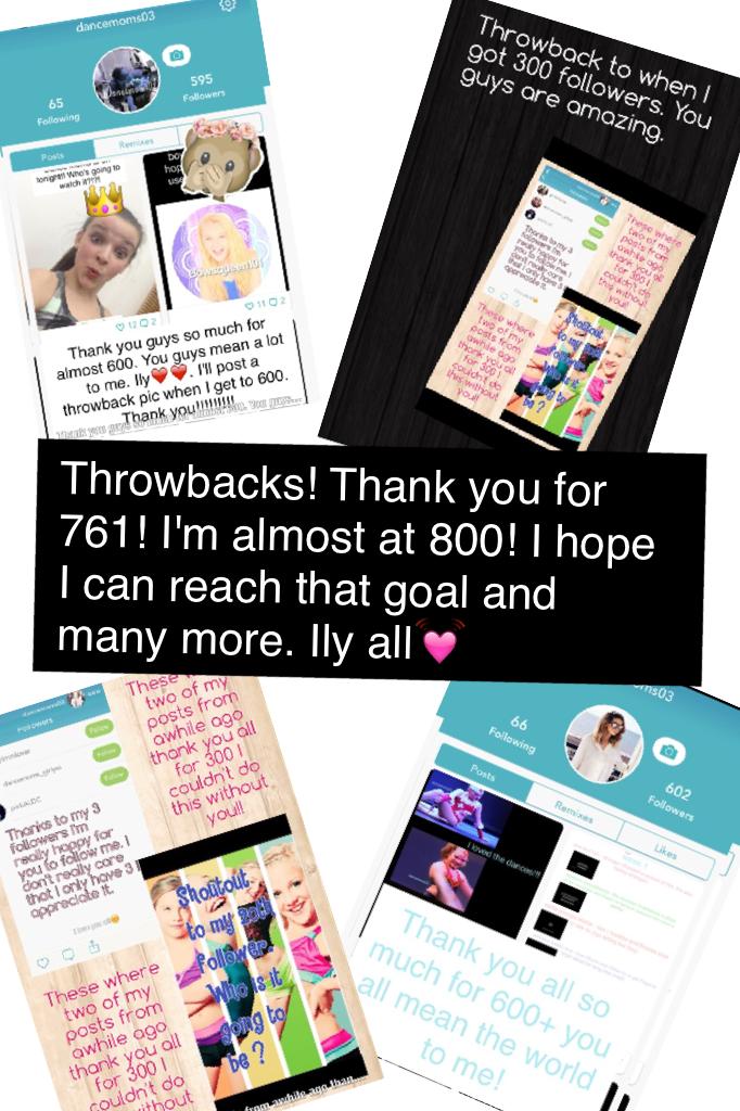 Throwbacks! Thank you for 761! I'm almost at 800! I hope I can reach that goal and many more. Ily all💓