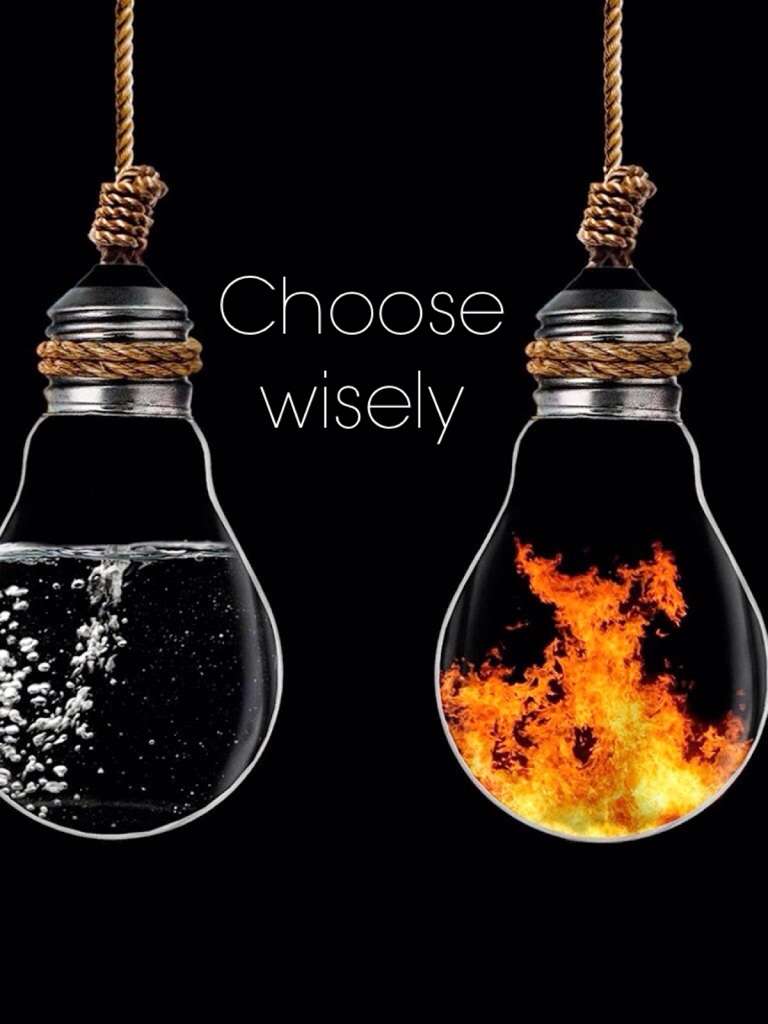 Choose wisely 