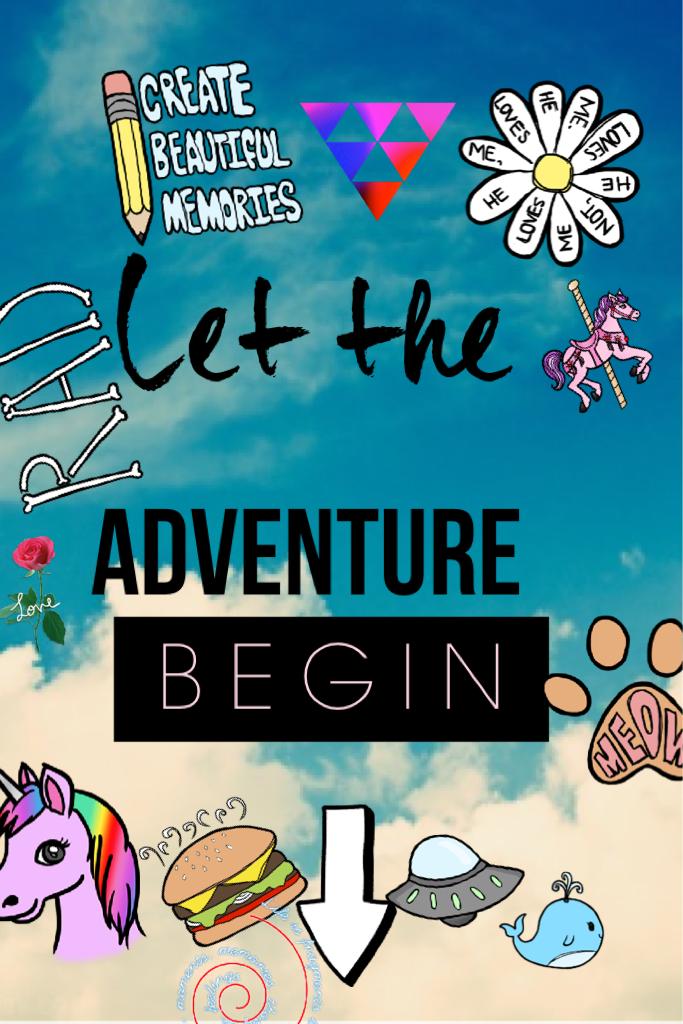 Let the adventure being