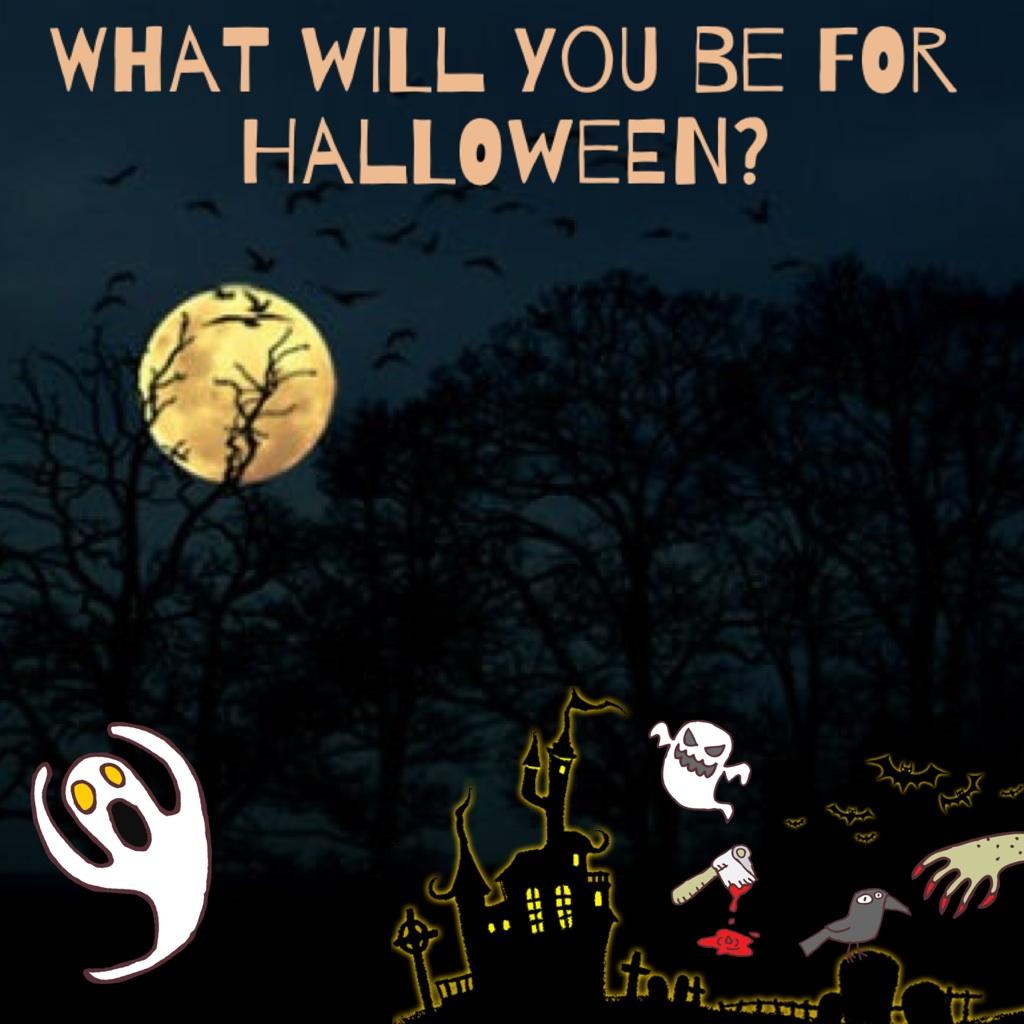 What will you be for Halloween?