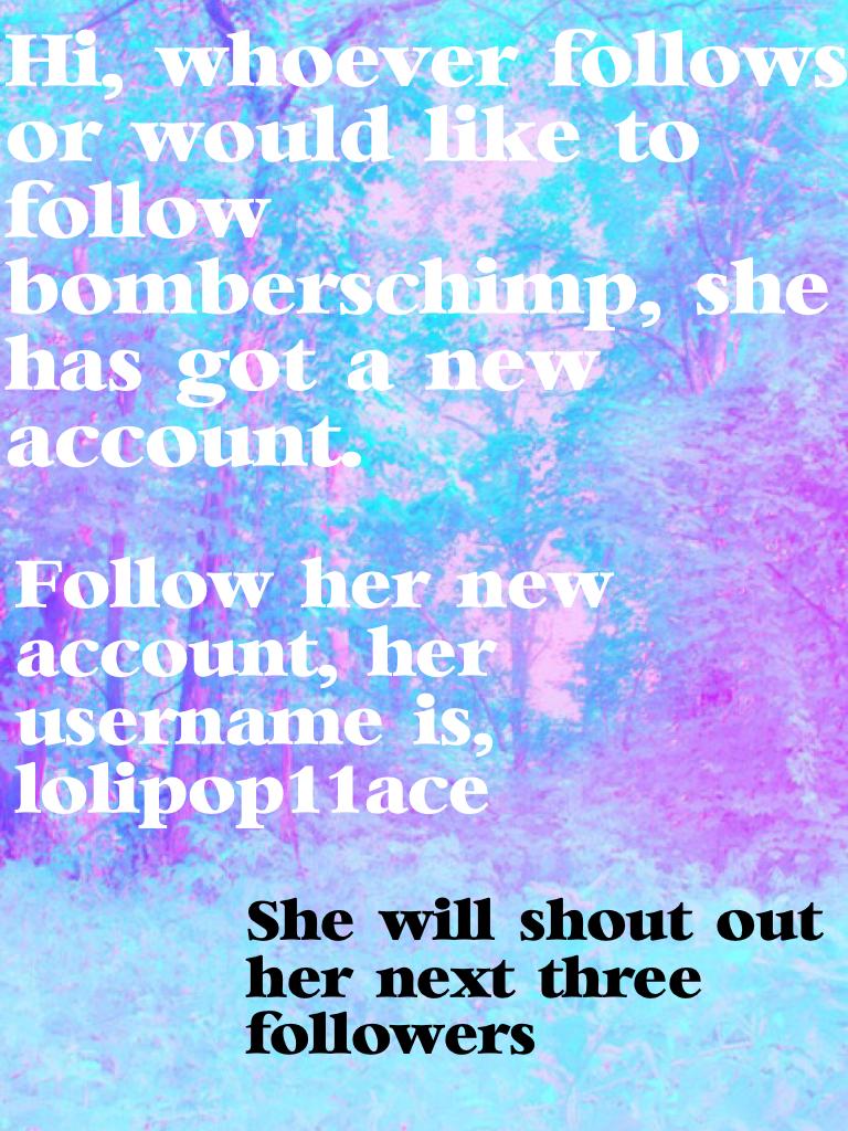 Hi, whoever follows or would like to follow bomberschimp, she has got a new account. 