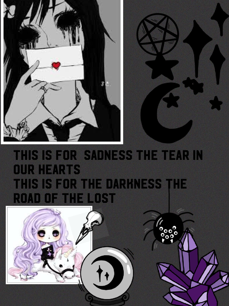 This is for  sadness the tear in our hearts
This is for the darkness the road of the lost
