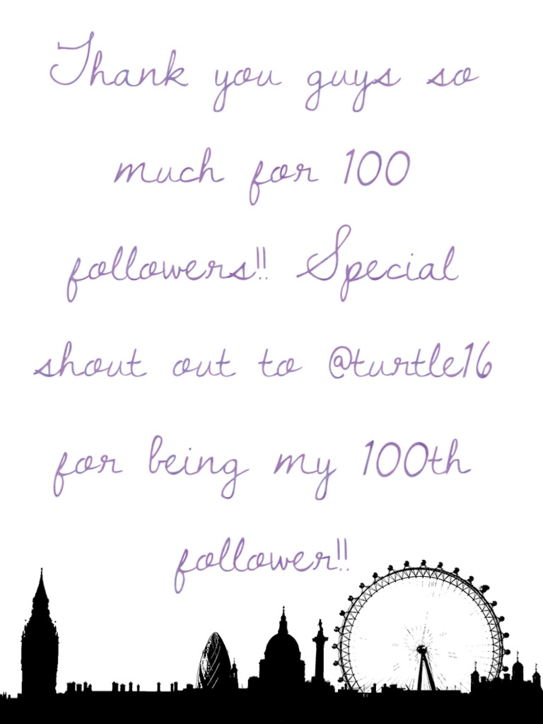 Thank you guys so much for 100 followers!! 💗💕💞💓