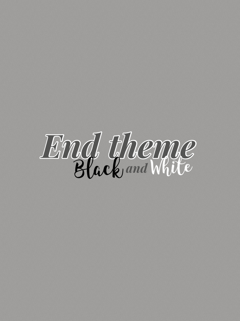 End of black and white theme, new theme coming asap