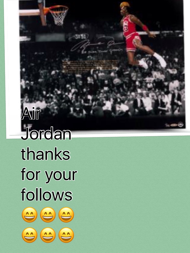 Air Jordan thanks for your follows 😄😄😄😄😄😄
