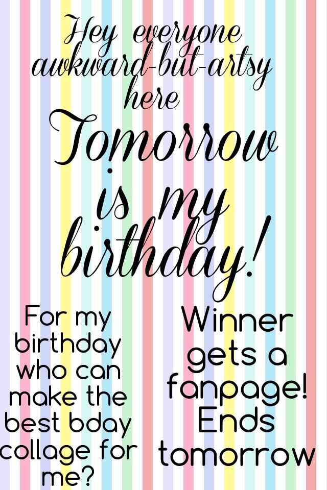 Tomorrow is my birthday! ❤️❤️❤️