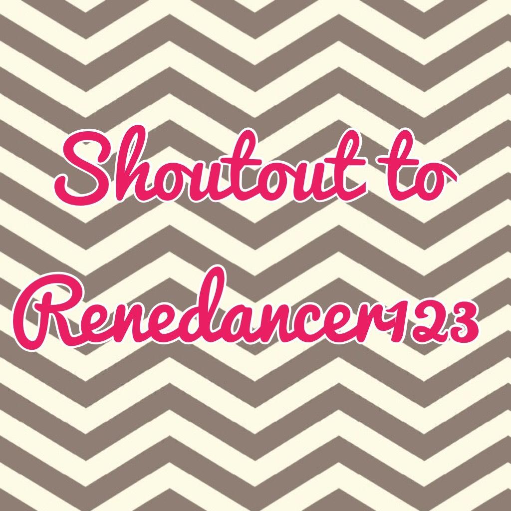 Shoutout to Renedancer123 