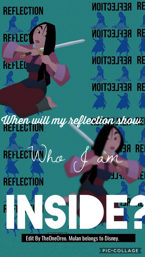 ✨ Reflection ✨ (Tap 🧀)
  Quick Mulan edit! The background looks horrible because I made it myself X.X! Hope you all like it!
Mulan belongs to Disney. 