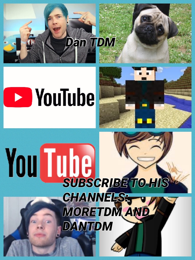 SUBSCRIBE TO HIS CHANNELS: MORETDM AND DANTDM