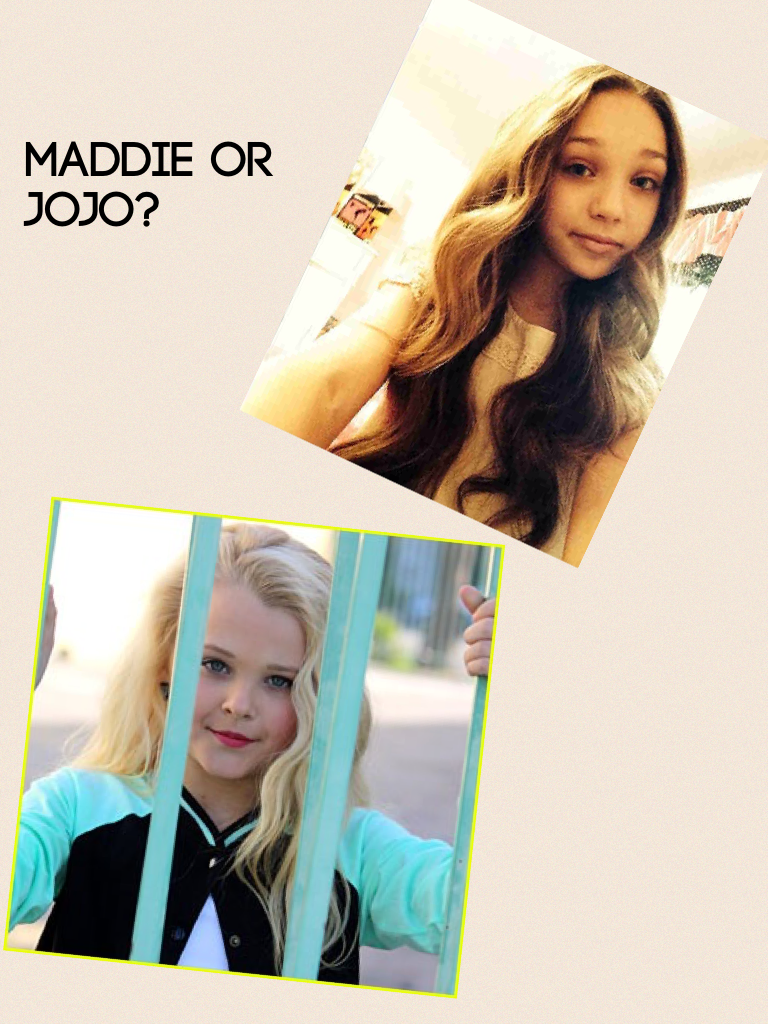 Maddie Or JOJO?