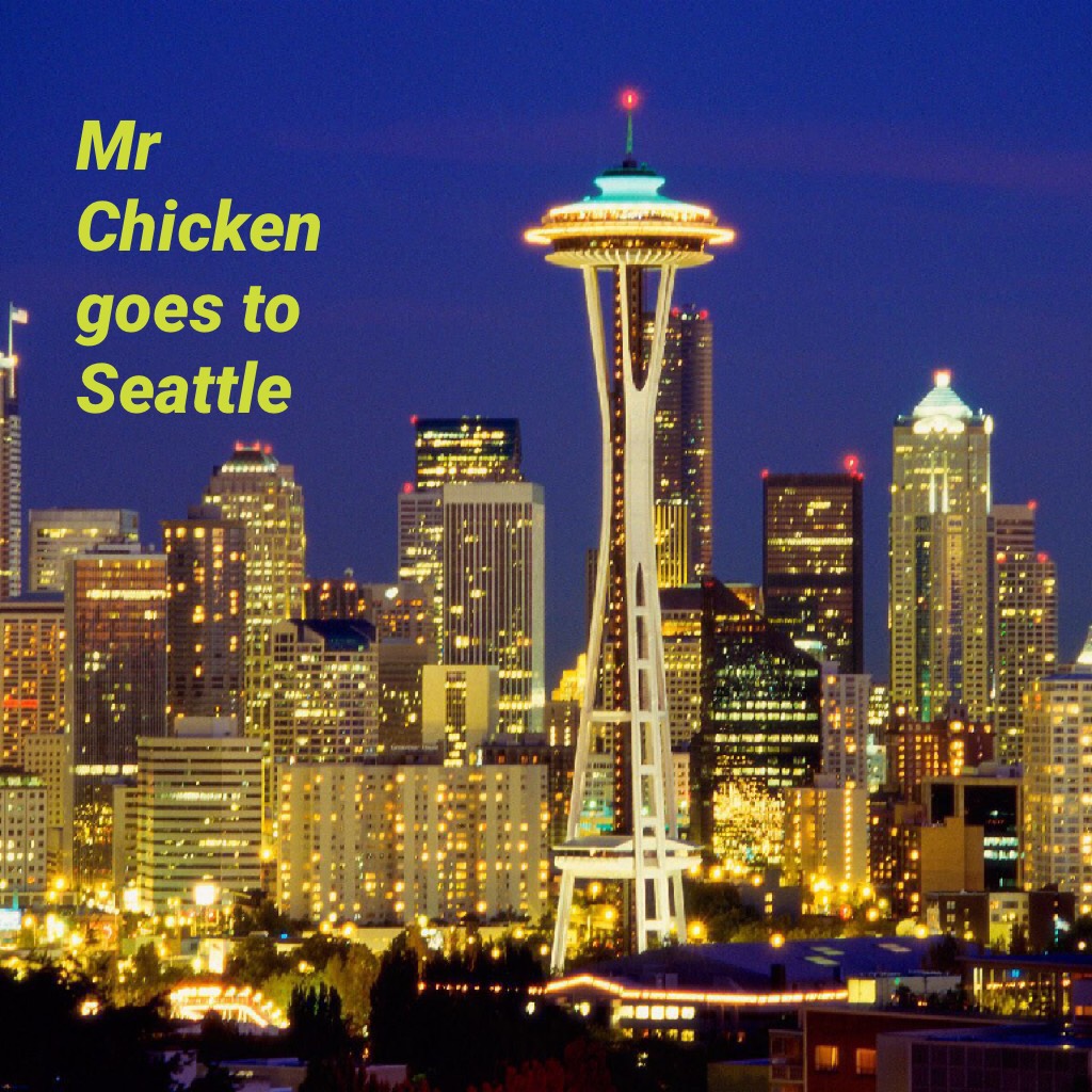 Mr Chicken goes to Seattle 