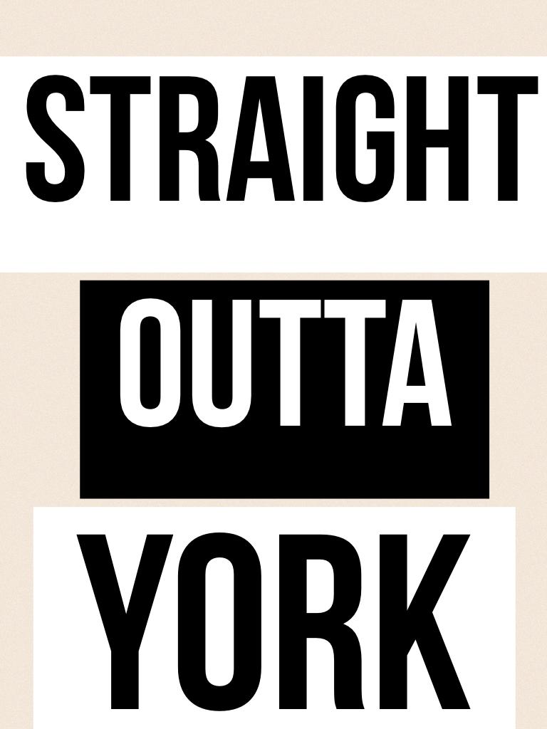 Straight Outta...... York