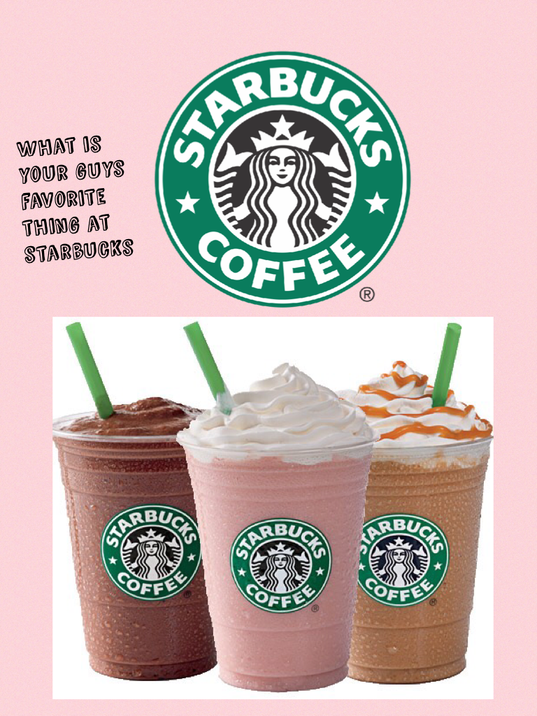 What is your guys favorite thing at starbucks