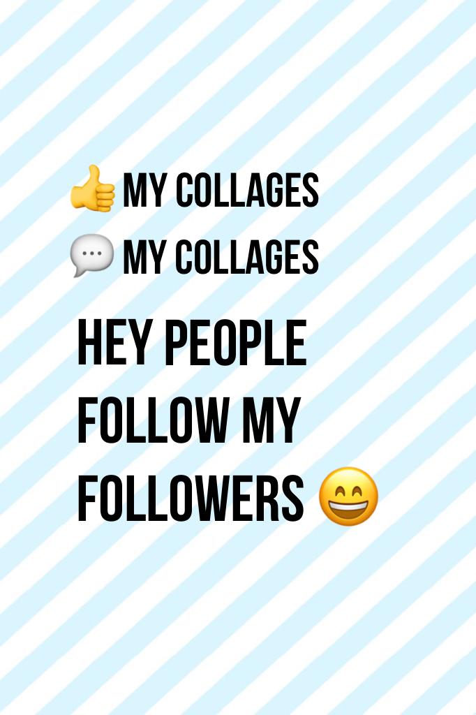 Hey people follow my followers 😄