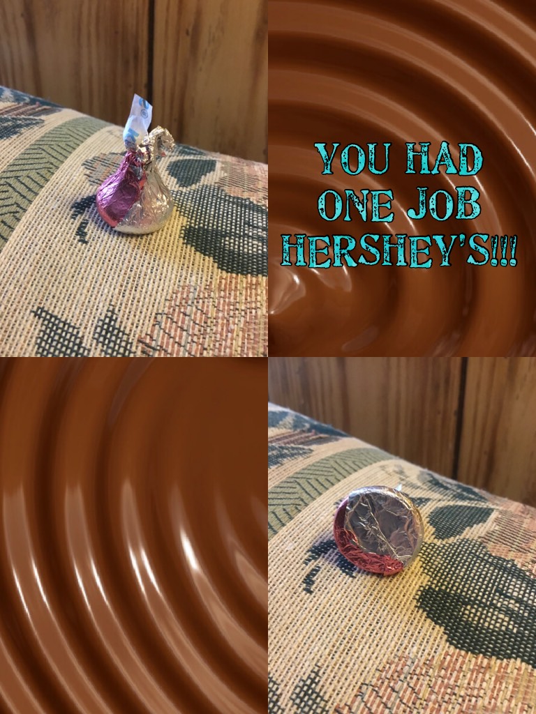 YOU HAD ONE JOB HERSHEY’S!!!