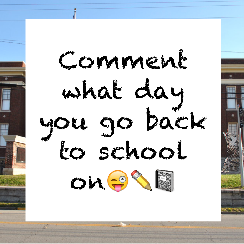 Comment what day you go back to school on😜✏️📓