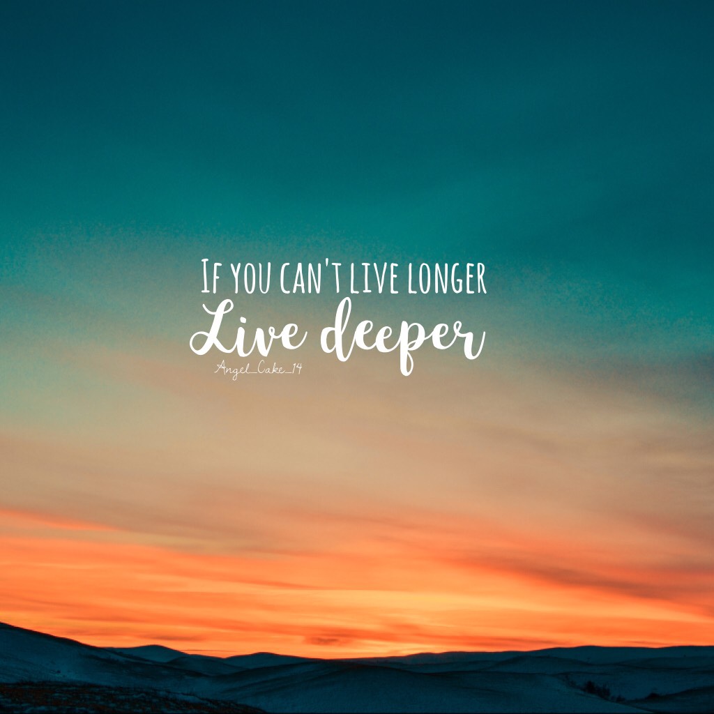 Live deeper 