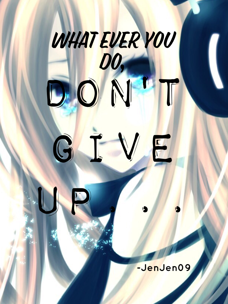 Don't give up...