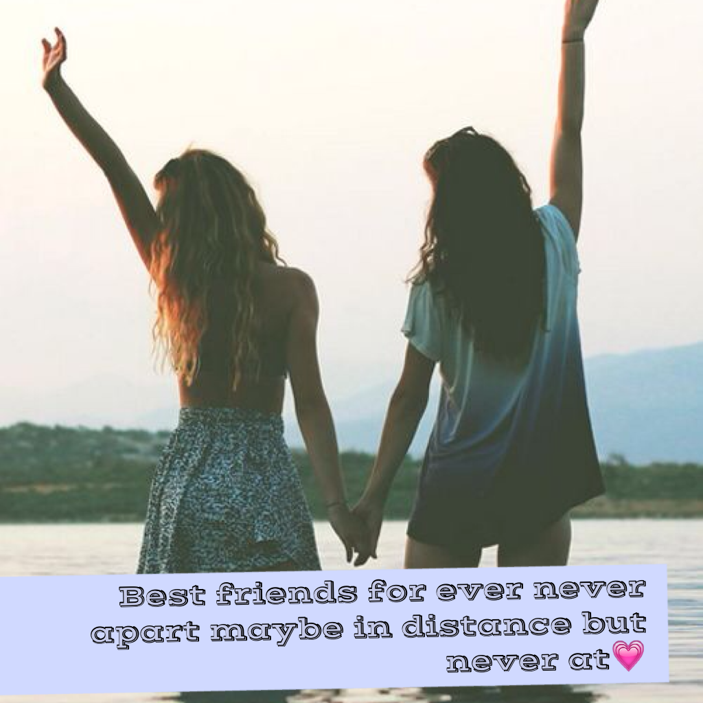 Best friends for ever never apart maybe in distance but never at💗 