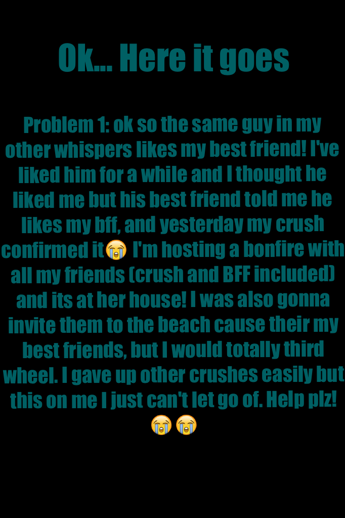 Ok... Here it goes. Please help I'm in desperate need of advice! The next time I see him is today and then Friday. Thanks everyone!