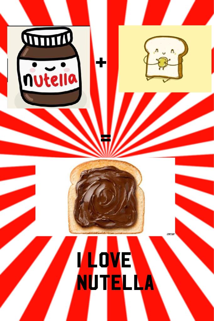 I love Nutella 