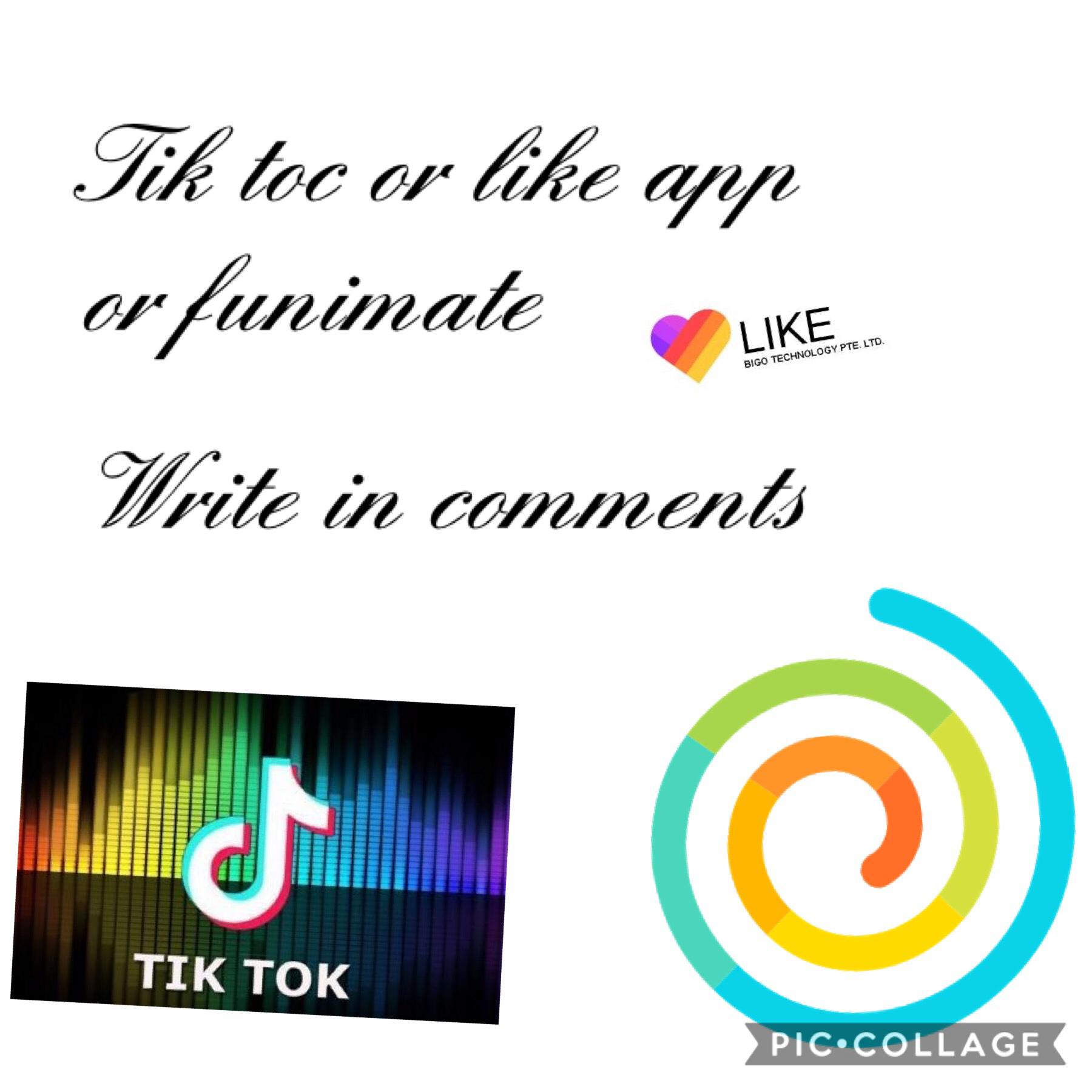 Tik toc or funimate or like app write in comments 