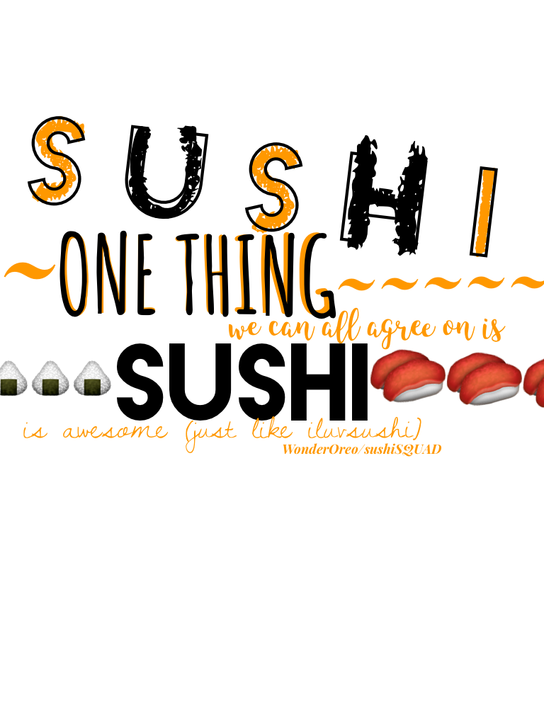 Just a simple sushi edit 😬 idk if I like it. Dedicated to iluvsushi 💕