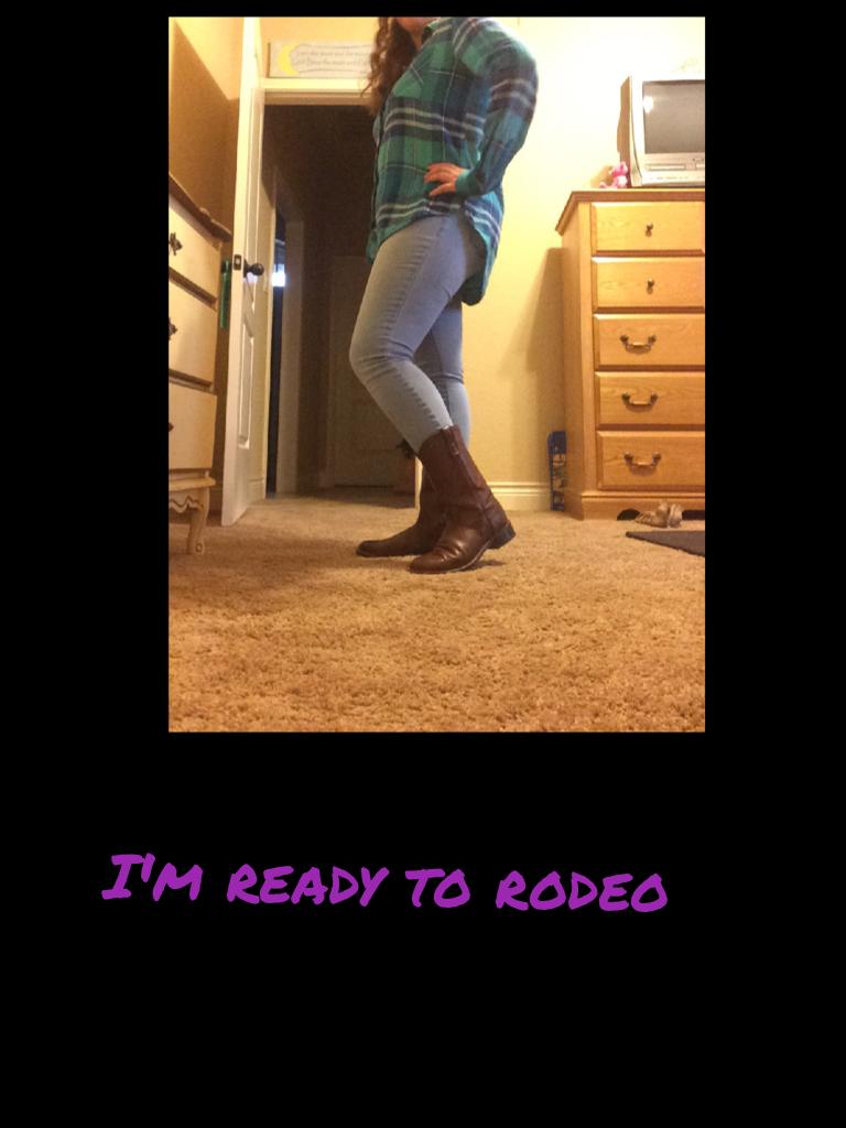 I'm ready to rodeo