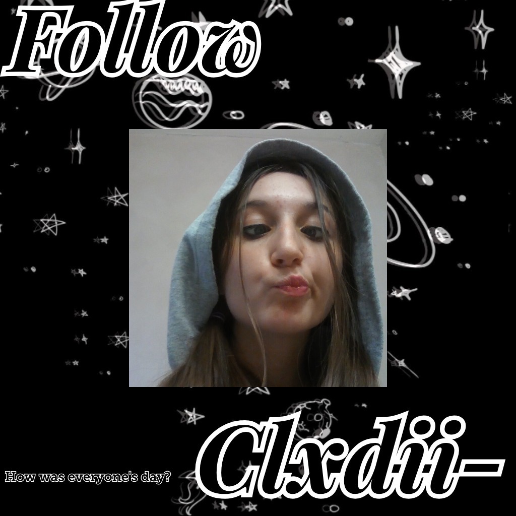 Follow clxdii-   ignore my ugly face lol ✌