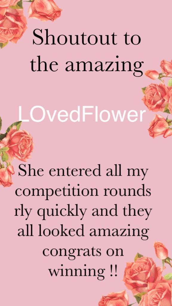 Shoutout to the amazing
LOvedFlower congrats boo ur so nice xx
