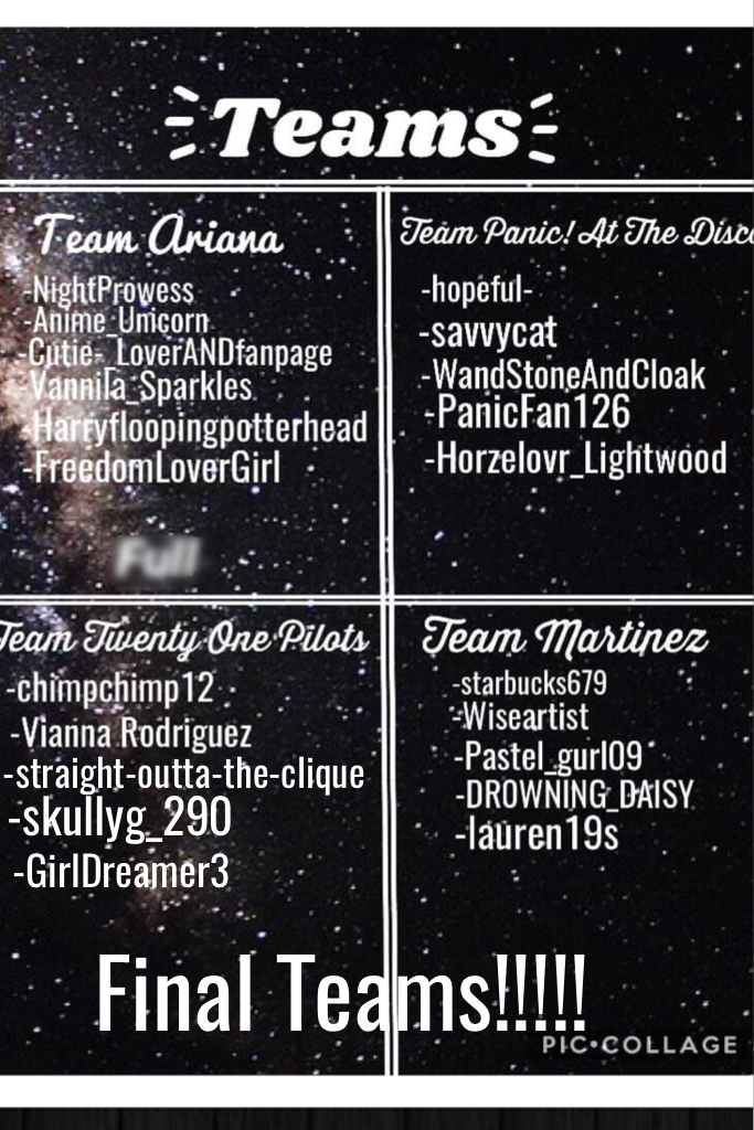 These are the final teams sorry if you didn't get in but the first contest will be up soon!!!!!😍👌🏻✋🏻👏🏻😊😎😰😘