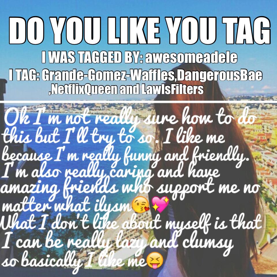 Tysm awesomeadele for taging me💖and I hope the people who I tagged do it😘💕