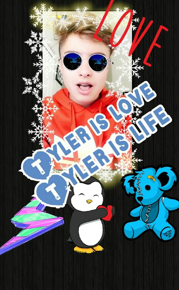 Tyler is life