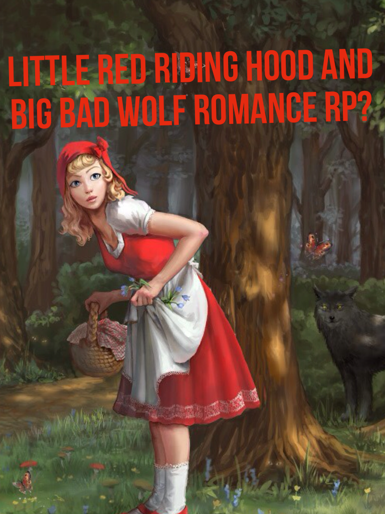 Little red riding hood and big bad wolf Romance RP?