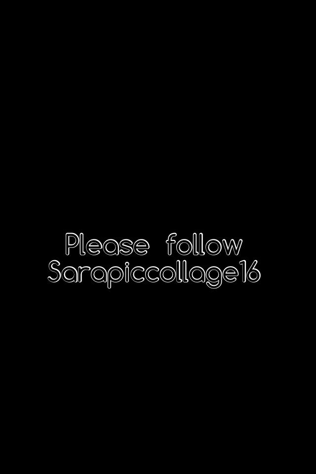 Please  follow Sarapiccollage16