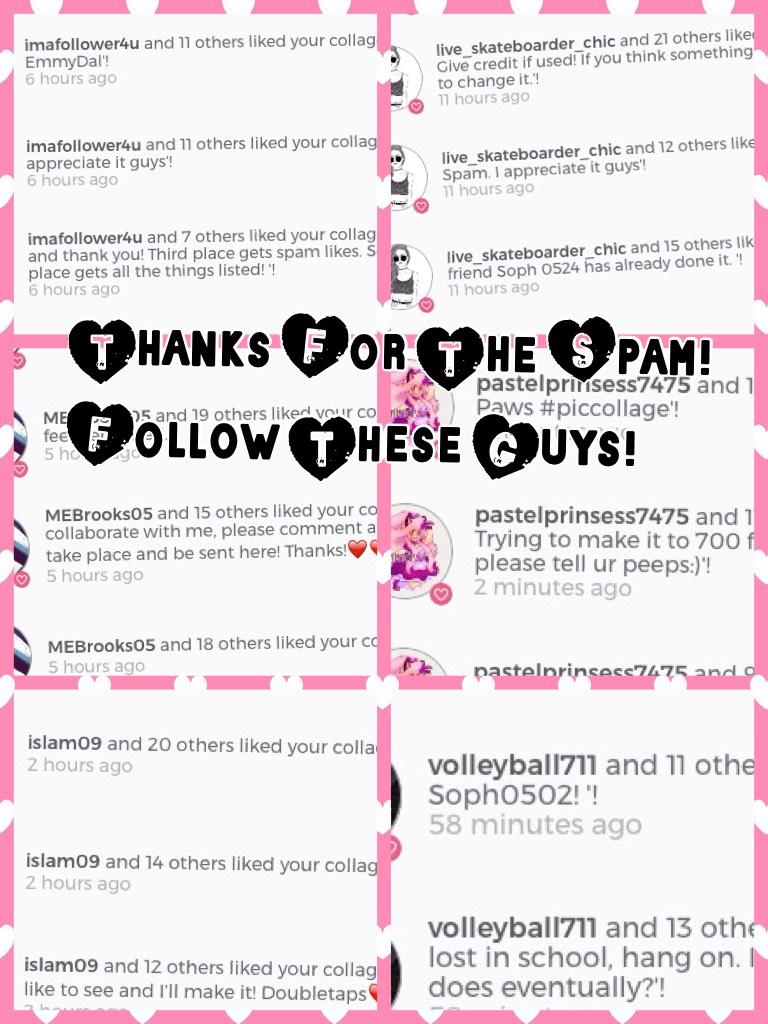 Thanks For The Spam! Everybody follow them, really nice people with great collages!